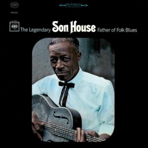 SON HOUSE - FATHER OF FOLK BLUES