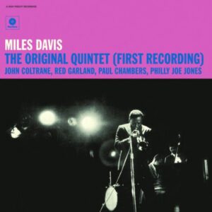 MILES DAVIS - THE ORIGINAL QUINTET (FIRST RECORDING)