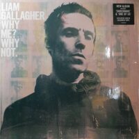 LIAM GALLAGHER - WHY ME? WY NOT.