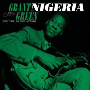 GRANT GREEN - NIGERIA (Tone Poet Edition)