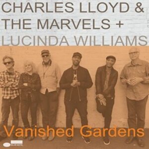 CHARLES LLOYD & THE MARVELS - VANISHED GARDENS