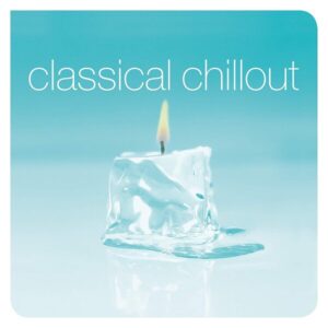CLASSICAL CHILLOUT - VARIOUS ARTISTS