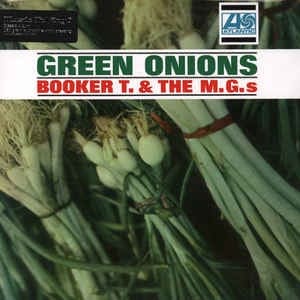 BOOKER T. & THE M.G.'S - GREEN ONIONS (STAX 60)