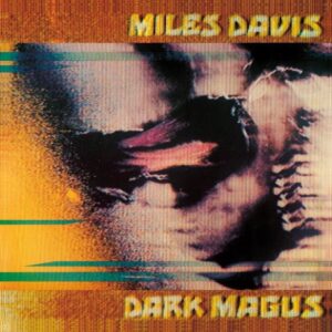 MILES DAVIS - DARK MAGUS