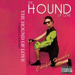 The Hound Of Love - Careful Houndy [CASSETTE]