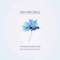 JONI MITCHELL - A Woman In The East