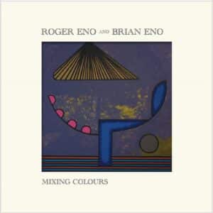 ROGER ENO & BRIAN ENO - MIXING COLOURS