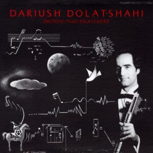 DARIUSH DOLAT-SHAHI - Electronic Music. Tar And Sehtar