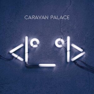 CARAVAN PALACE -