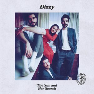 Dizzy – The Sun and Her Scorch