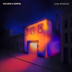 HOLDEN & ZIMPEL - LONG WEEKEND EP
