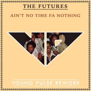 The Futures - Ain't No Time Fa Nuthin'