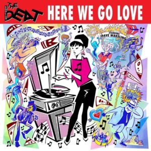 THE BEAT - HERE WE GO LOVE
