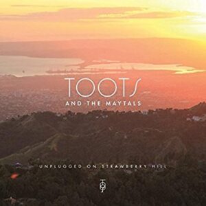 TOOTS AND THE MAYTALS - UNPLUGGED ON STRAWBERRY HILL
