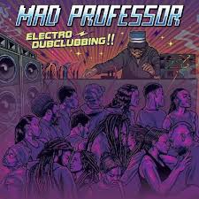 MAD PROFESSOR - ELECTRO DUBCLUBBIN