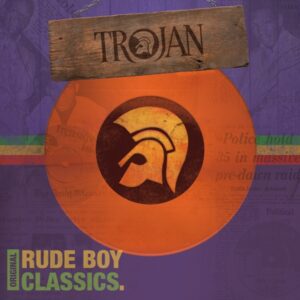 TROJAN - ORIGINAL RUDE BOY CLASSICS