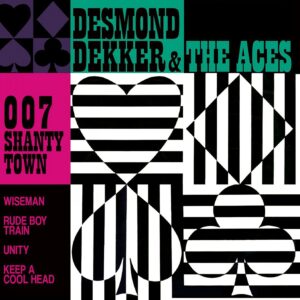DESMOND DEKKER & THE ACES - 007 SHANTY TOWN