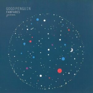 Gogo Penguin - Fanfares