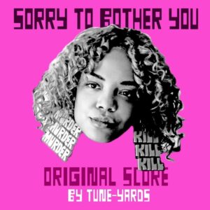 Tune Yards - Sorry To Bother You (Original Score)