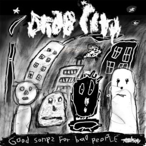 Drab City - Good Songs For Bad People