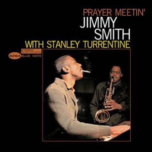 JIMMY SMITH w/ STANLEY TURRENTINE - Prayer Meetin’ (1963) [TONE POET]