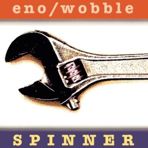 ENO / WOBBLE - SPINNER