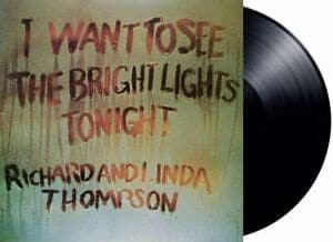 Richard and Linda Thompson - I want to See The Bright Lights Tonight