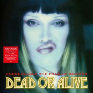 DEAD OR ALIVE - UNBREAKABLE - THE FRAGILE REMIXES