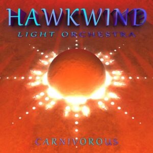 Hawkwind Light Orchestra - Carnivore