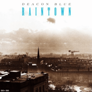 DEACON BLUE - RAINTOWN