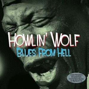 HOWLIN’ WOLF - BLUES FROM HELL
