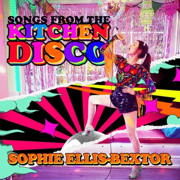 Sophie Ellis Bextor - Songs From The Kitchen Disco: Sophie Ellis- Bextor's Greatest Hits