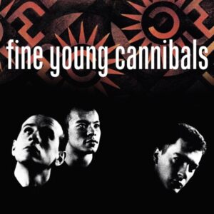 FINE YOUNG CANNIBALS - FINE YOUNG CANNIBALS (35 YEAR ANNIVERSARY EDITION)