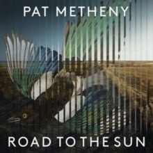 Pat Metheny / Road to the Sun