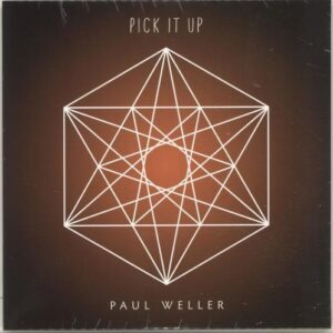 Paul Weller - Pick It Up 7 inch Single