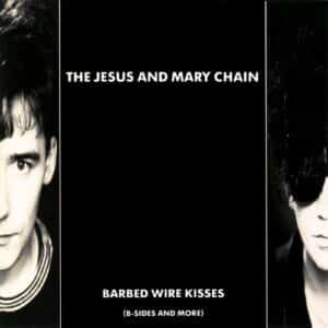 Jesus & Mary Chain - Barbed Wire Kisses