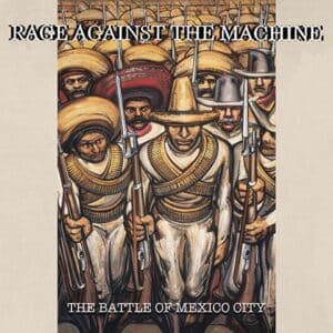 Rage Against The Machine	The Battle of Mexico City