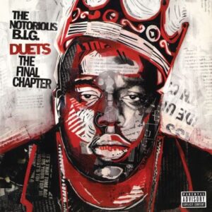 The Notorious B.I.G.	Duets: The Final Chapter