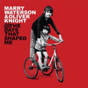 Marry Waterson & Oliver Knight The Days That Shaped Me (10th Anniversary Edition)