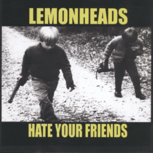 LEMONHEADS, THE - HATE YOUR FRIENDS (YELLOW VINYL)