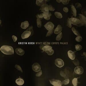 Kristin Hersh – Wyatt at the Coyote Palace