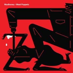 Mudhoney & Meat Puppets	Warning / One of These Days