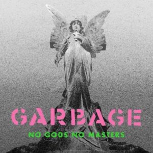 Garbage	No Gods No Masters