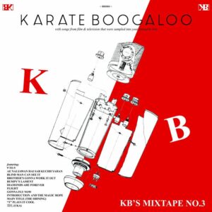 KARATE BOOGALOO - KB’S MIXTAPE NO.3