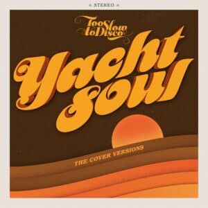 Various Artists - Too Slow To Disco presents: YACHT SOUL – Cover Versions