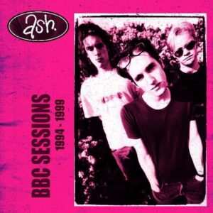 ASH - BBC SESSIONS 1994 - 1999