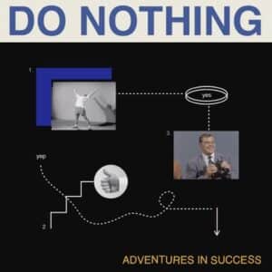 Do Nothing - Adventures In Success