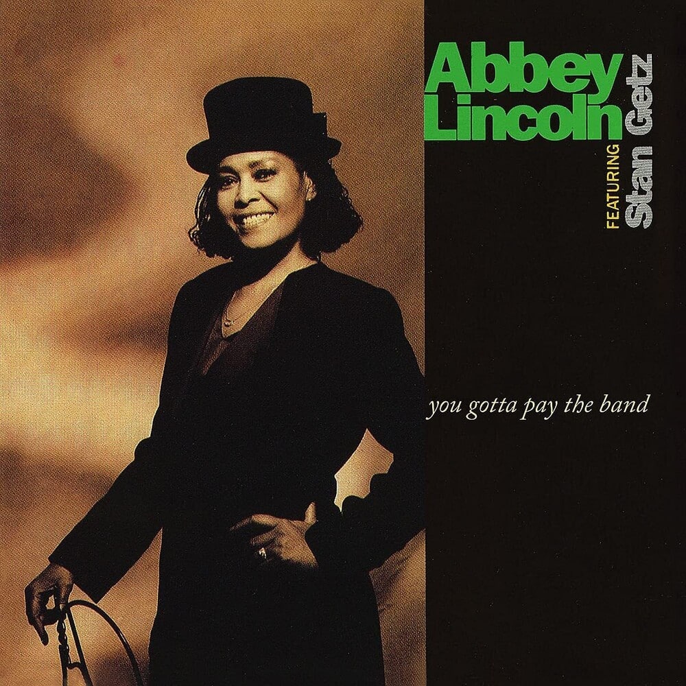 ABBEY LINCOLN FEATURING STAN GETZ - YOU GOTTA PAY THE BAND