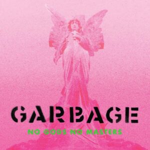 GARBAGE - NO GODS NO MASTERS (2021)