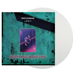 KING GARBAGE - HEAVY METAL GREASY LOVE